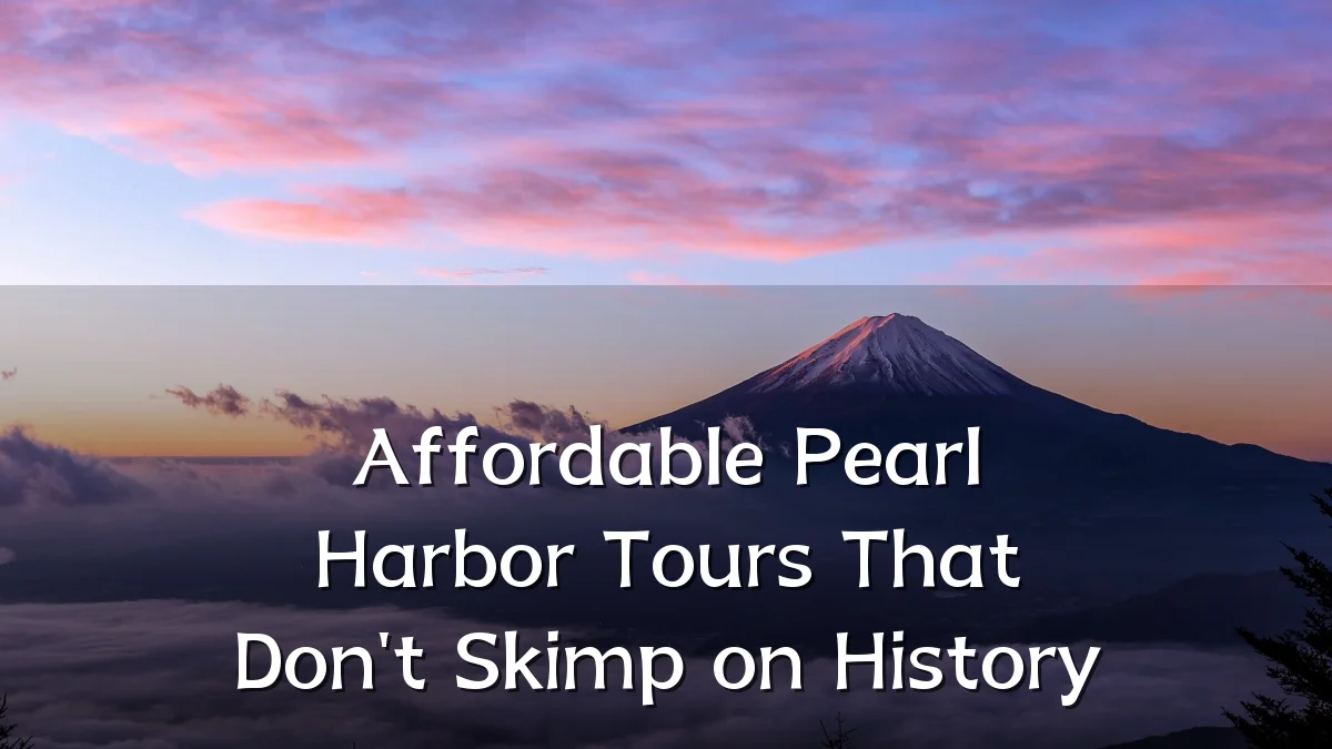 Affordable Pearl Harbor Tours That Don't Skimp on History