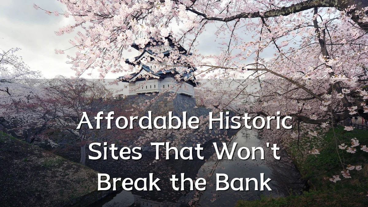 Affordable Historic Sites That Won't Break the Bank