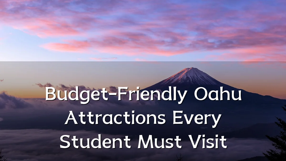 Budget-Friendly Oahu Attractions Every Student Must Visit