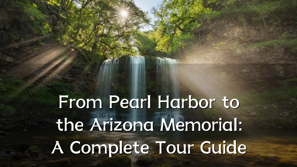 From Pearl Harbor to the Arizona Memorial: A Complete Tour Guide