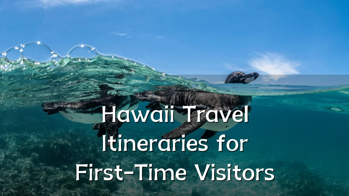Hawaii Travel Itineraries for First-Time Visitors