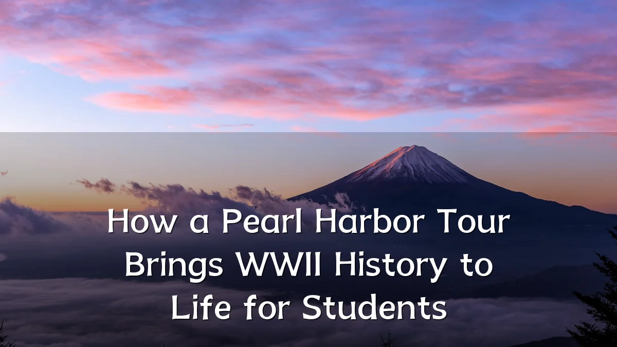 How a Pearl Harbor Tour Brings WWII History to Life for Students