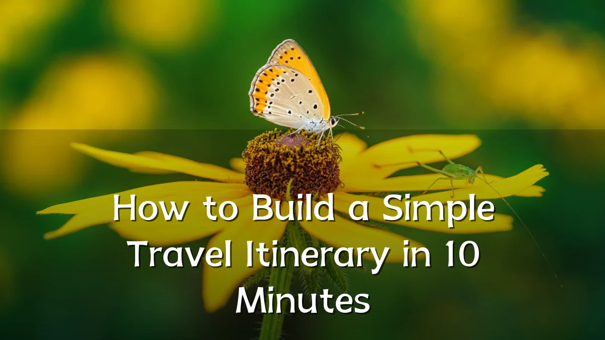 How to Build a Simple Travel Itinerary in 10 Minutes