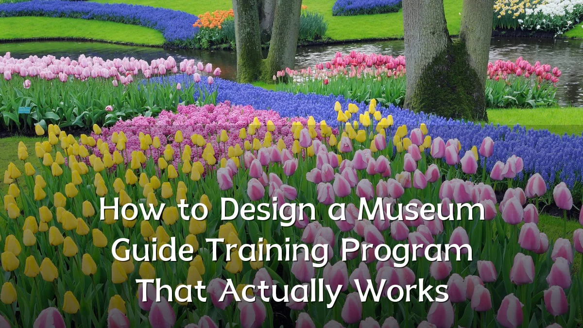How to Design a Museum Guide Training Program That Actually Works
