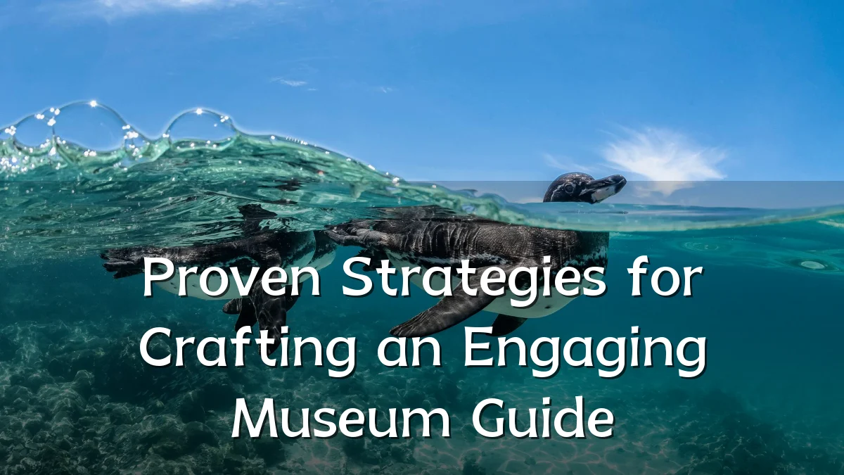 Proven Strategies for Crafting an Engaging Museum Guide