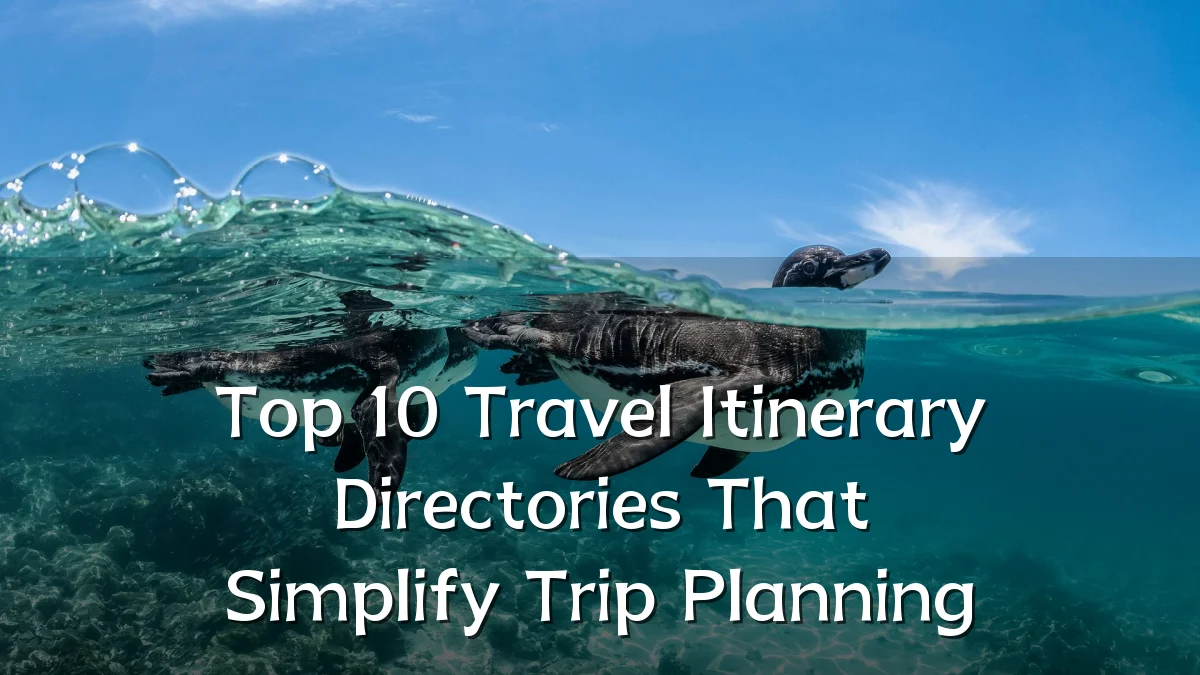Top 10 Travel Itinerary Directories That Simplify Trip Planning
